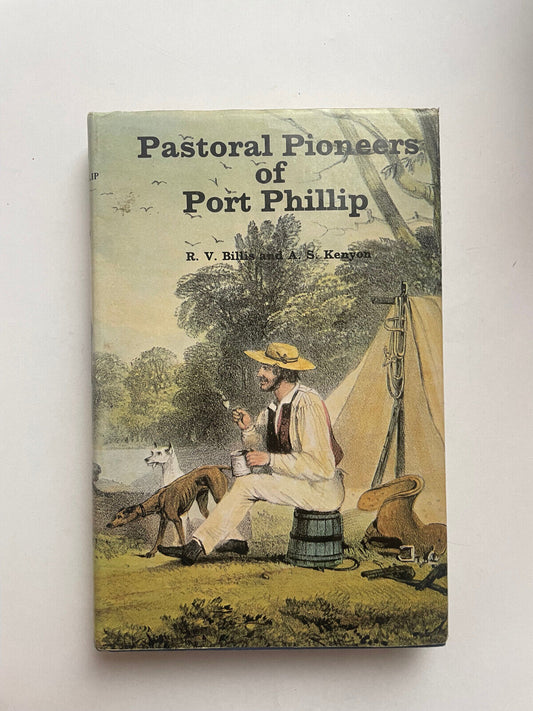 Pastoral Pioneers of Port Phillip by R. V. Billis and A. S. Kenyon