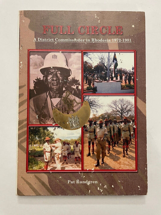Full Circle: A District Commissioner in Rhodesia 1972-1981 by Pat Rundgren SIGNE