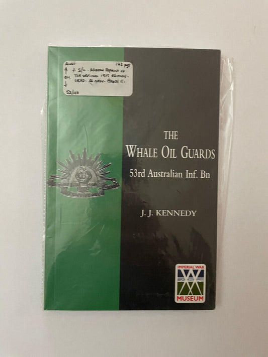 WHALE OIL GUARDS (53rd Australian Infantry Battalion) J.J. Kennedy DSO softcover