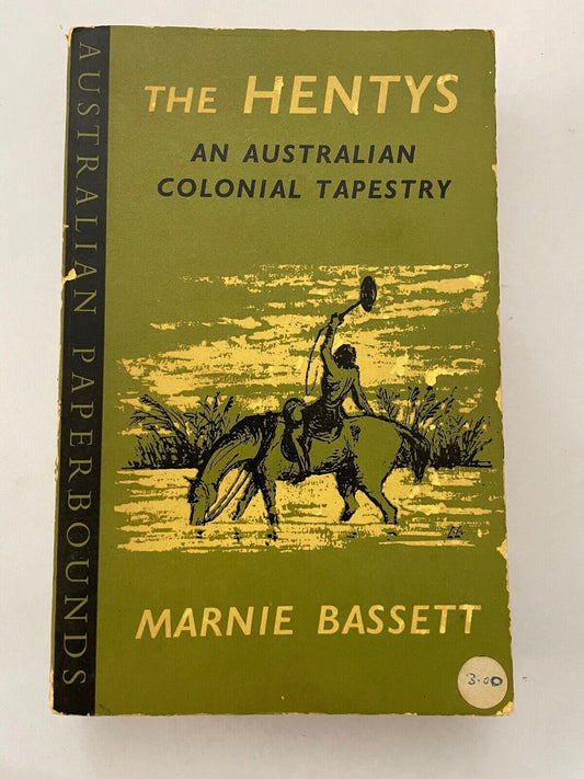 The Hentys An Australian Colonial Tapestry by Marnie Bassett