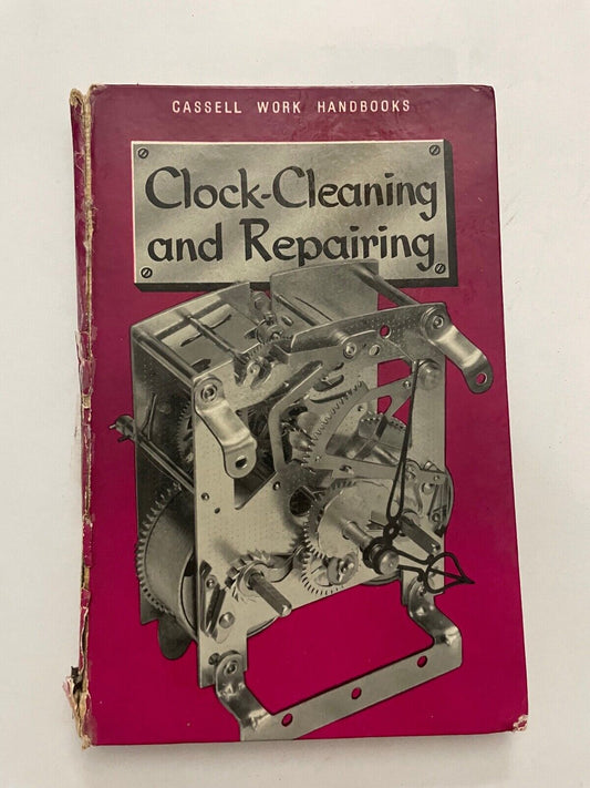 Clock-cleaning and Repairing Cassell Work Handbooks
