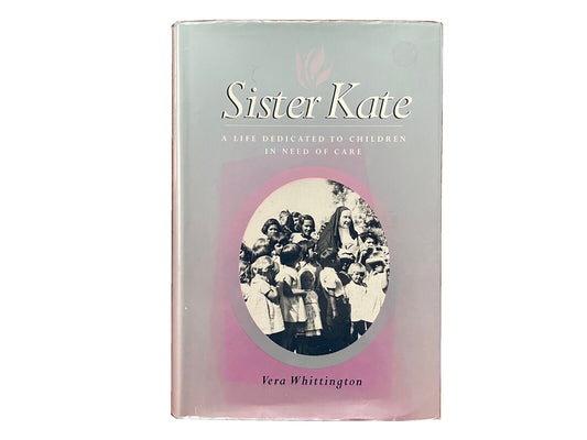 Sister Kate: A Life Dedicated to Children in Need of Care by Vera Whittington...