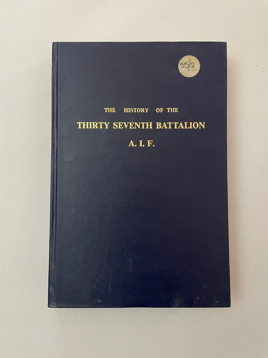 The Thirty-Seventh: History of the Thirty-Seventh Battalion AIF (Hardcover 1936)