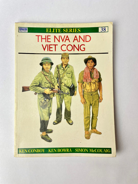 The NVA and Viet Cong Osprey Elite Book #38 Ken Conboy; Ken Bowra 1991