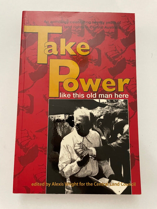 Take Power Like This Old Man Here by Central Land Council (Australia) (English)