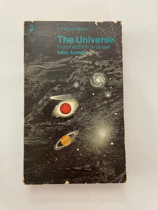 Isaac Asimov ~ The Universe: From Flat Earth to Quasar. Pelican Science PB.