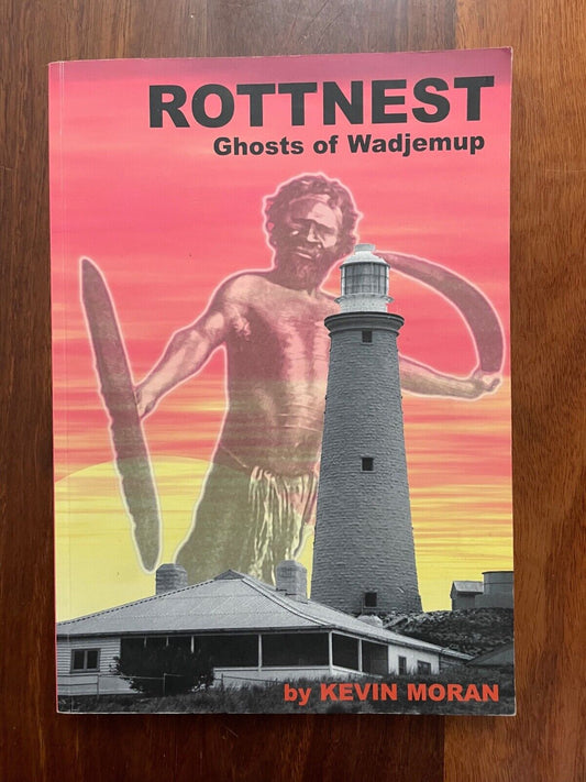 Rottnest: Ghosts of Wadjemup by Kevin Moran
