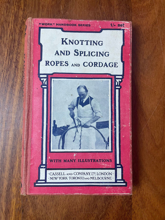 Knotting and Splicing Ropes and Cordage by Paul N. Hasluck 1914