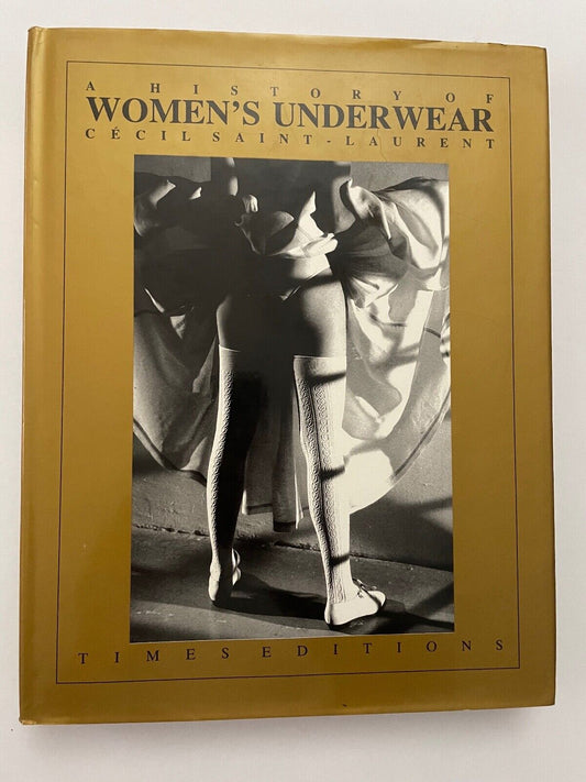 A HISTORY OF WOMEN'S UNDERWEAR, CECIL SAINT - LAURENT ACADEMY EDITION