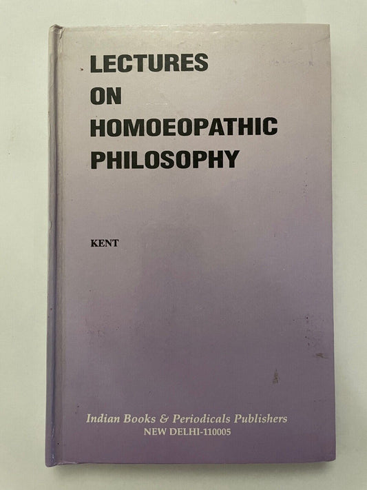 Lectures on Homeopathic Philosophy by James Tyler Kent