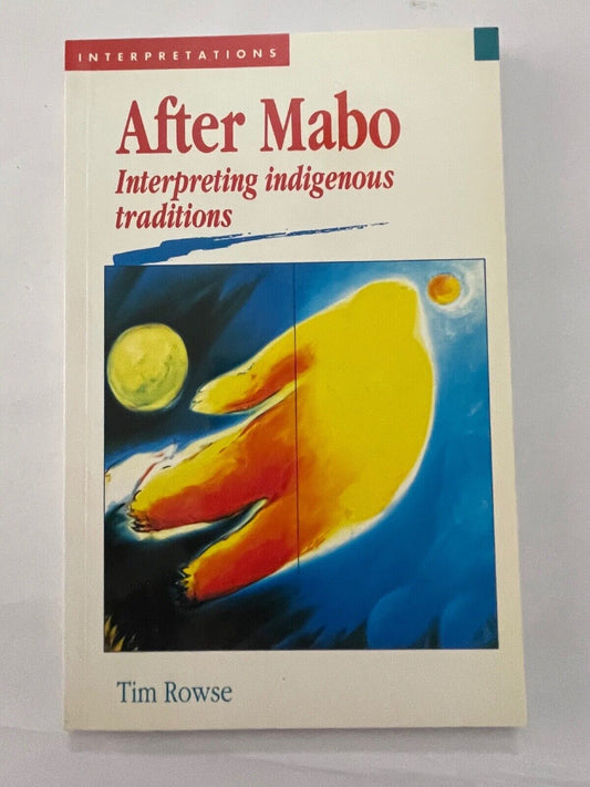 Tim Rowse AFTER MABO: INTERPRETING INDIGENOUS TRADITIONS 1st Ed. SC Book