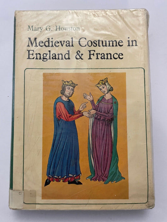 Medieval Costume in England and France by Mary G Houston