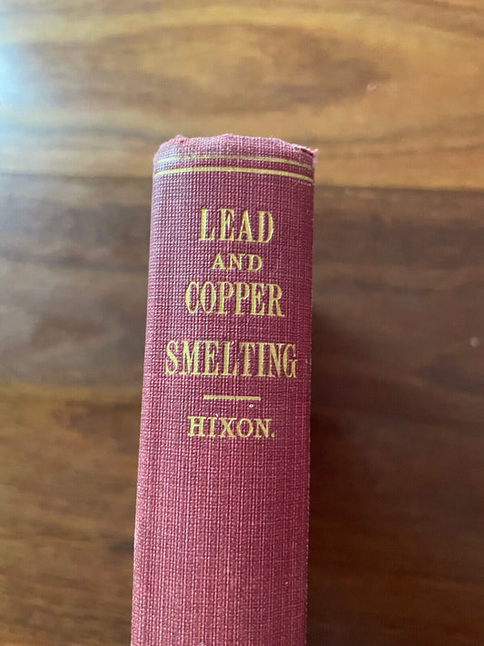 Notes On Lead and Copper Smelting and Copper Converting by Hiram W. Hixon Hardco