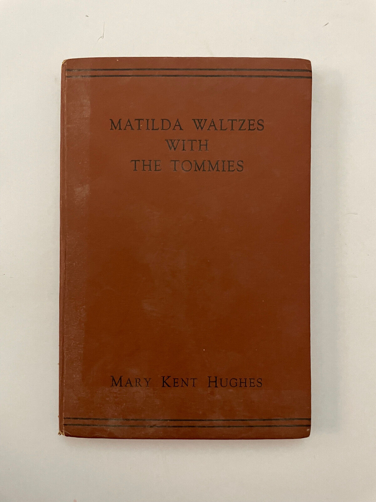 Mary Kent Hughes MATILDA WALTZES WITH THE TOMMIES 1946 HC Book