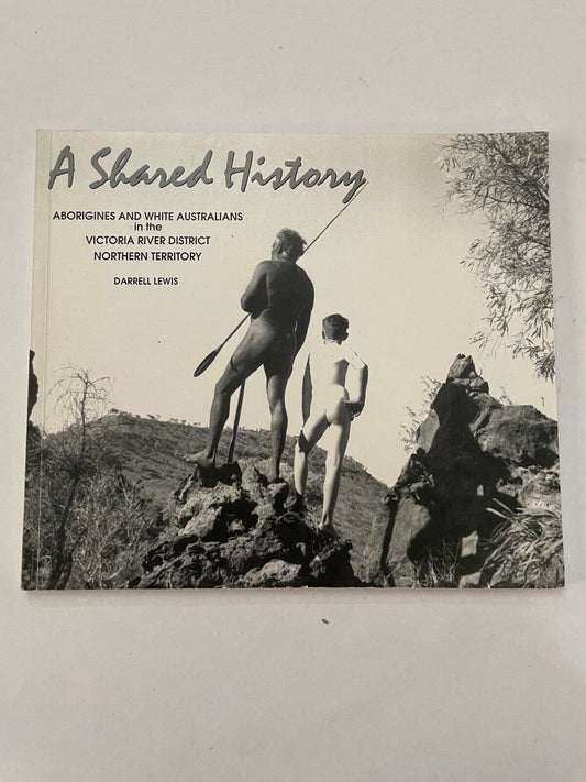 A Shared History: Aborigines and White Australians in the Victoria River Distric