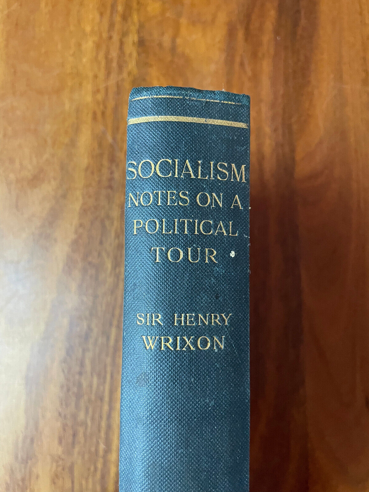 Socialism: Being Notes on a Political Tour by Sir Henry Wrixon 1896