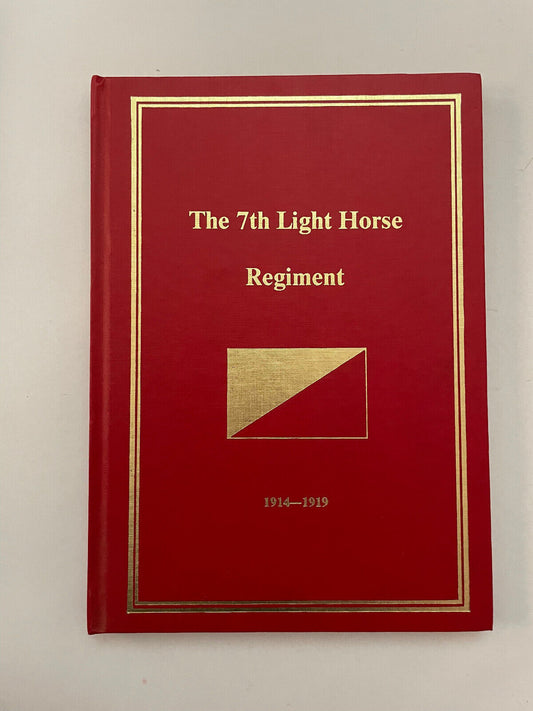 The 7th Light Horse Regiment 1914 to 1919 (2nd Edition)