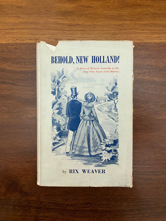 "BEHOLD, NEW HOLLAND!" BY RIX WEAVER -HARD COVER NOVEL -1957 -WEST AUST HISTORY