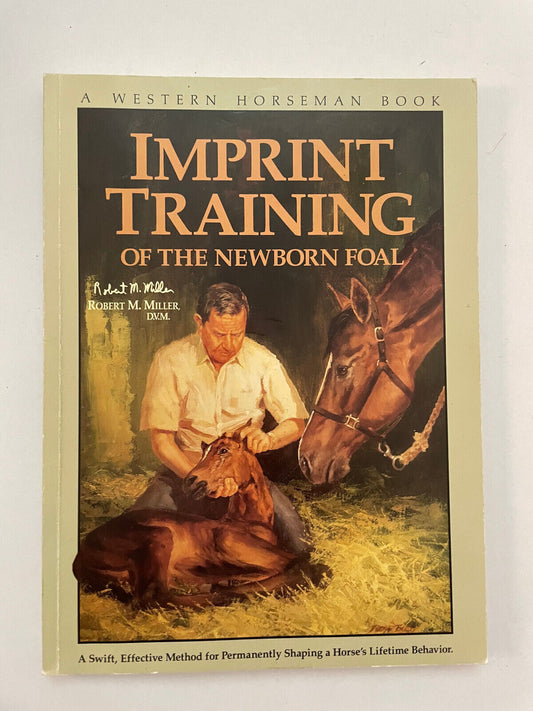 Imprinting and Early Learning for The Newborn Foal by Robert M. Miller Paperback