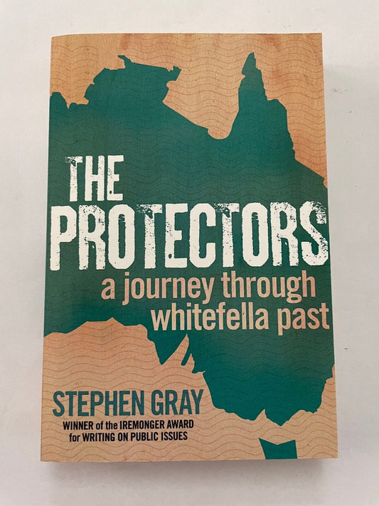 The Protectors: A Journey Through Whitefella Past - Stephen Gray