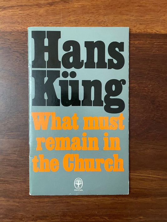 What Must Remain in the Church by Hans Kung