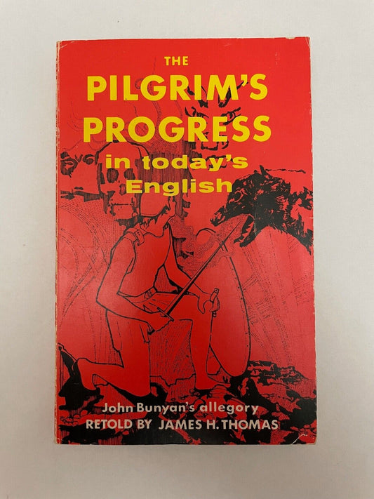 Pilgrim's Progress in Today's English retold by James H Thomas, John Bunyan's al