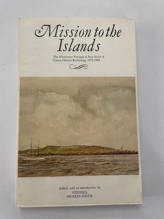 Mission to the Islands Missionary Voyages in Bass Strait 1872-1855 Cape Barren