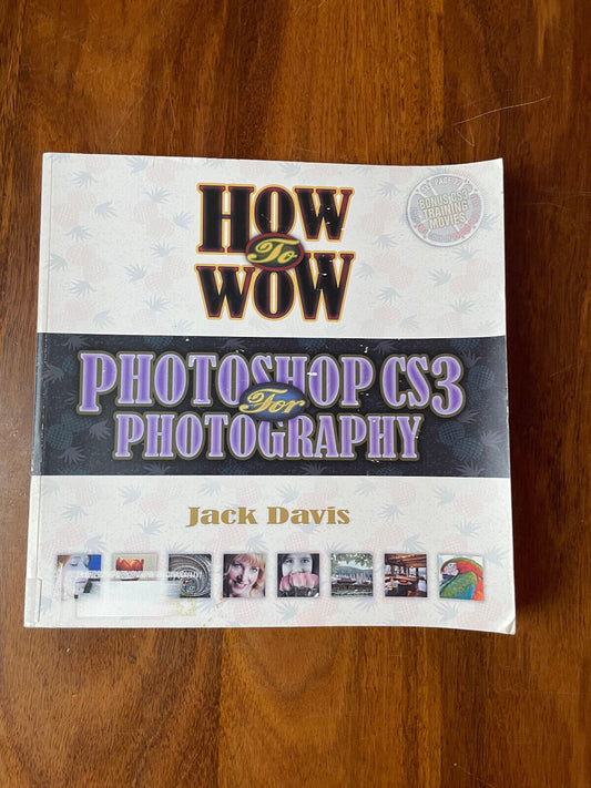 Jack / Ben Davis & Willmore HOW TO WOW: PHOTOSHOP FOR PHOTOGRAPHY 1st Ed. SC Boo