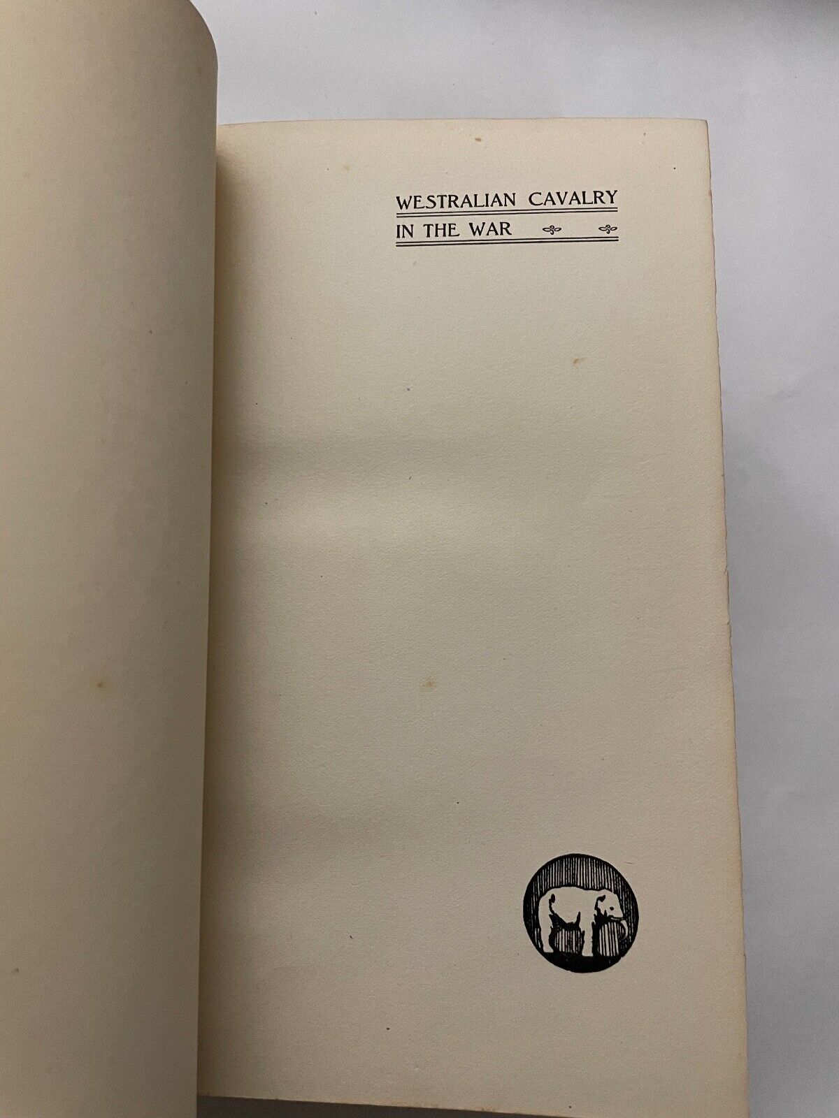 Westralian Cavalry in the War. The Story of the Tenth Light Horse Regiment, AIF