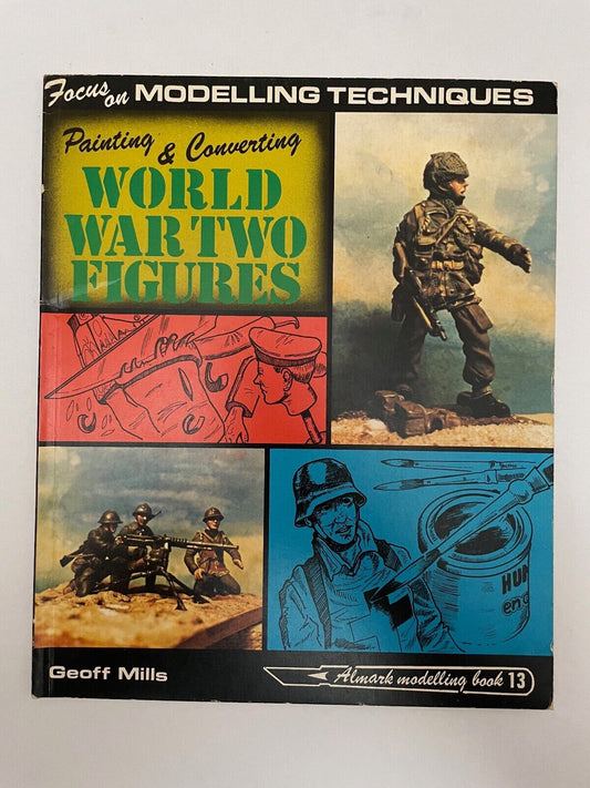 Painting & Converting World War Two Figures by Geoff Mills