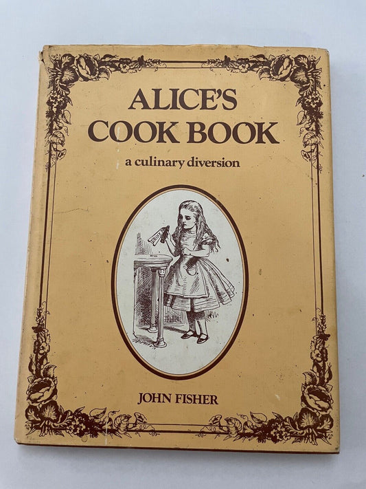 The Alice in Wonderland Cookbook: A Culinary Diversion by Fisher, John; Carroll,