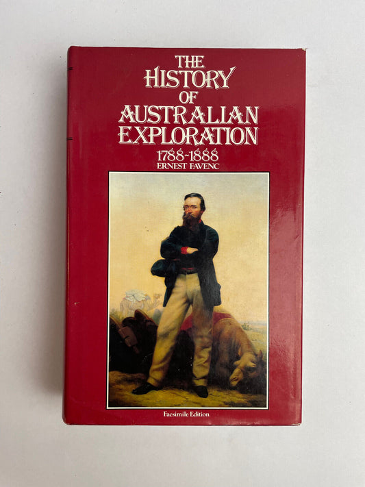 The History of Australian Exploration From 1788 to 1888. Compiled From State Doc