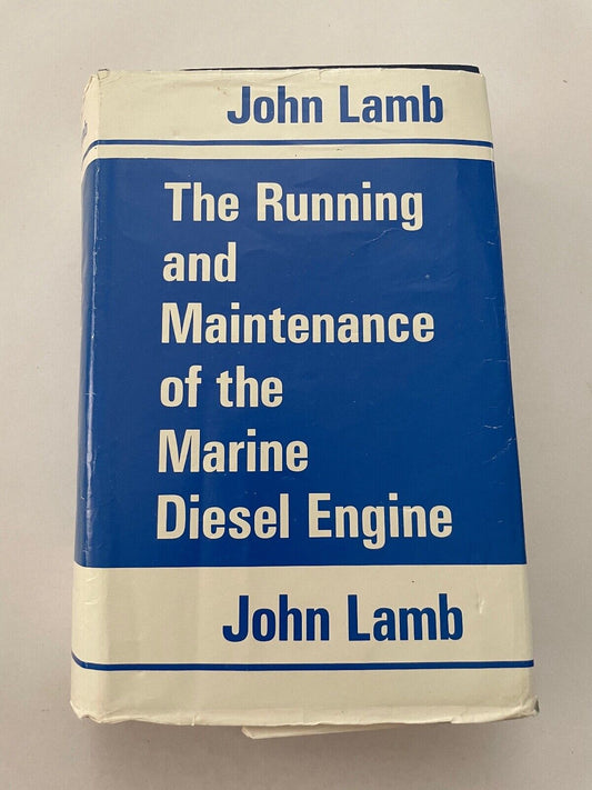 THE RUNNING & MAINTENANCE OF THE MARINE DIESEL ENGINE BY JOHN LAMB. HARD COVER.