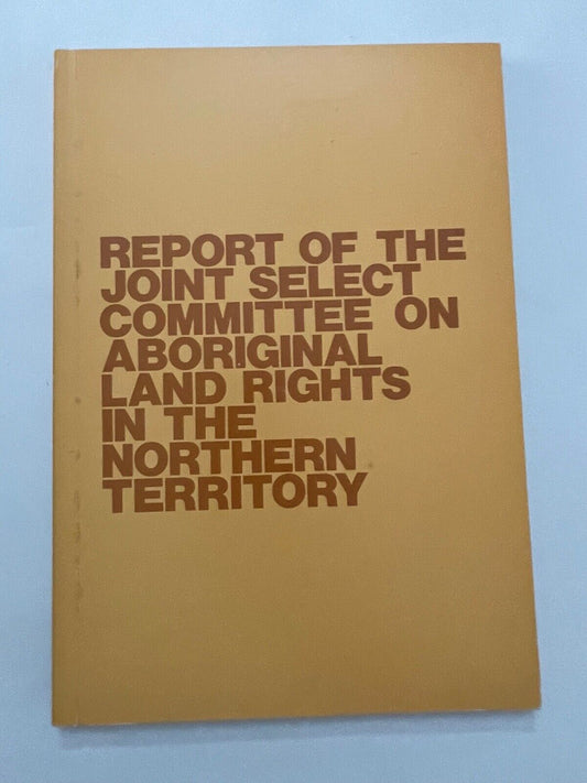 Report of the Joint Select Committee on Aboriginal Land Rights in the Northern T