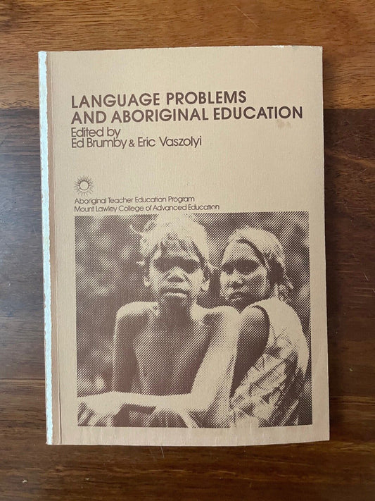 Language Problems & Aboriginal Education Edited by Ed Brumby & Eric Vaszolyi