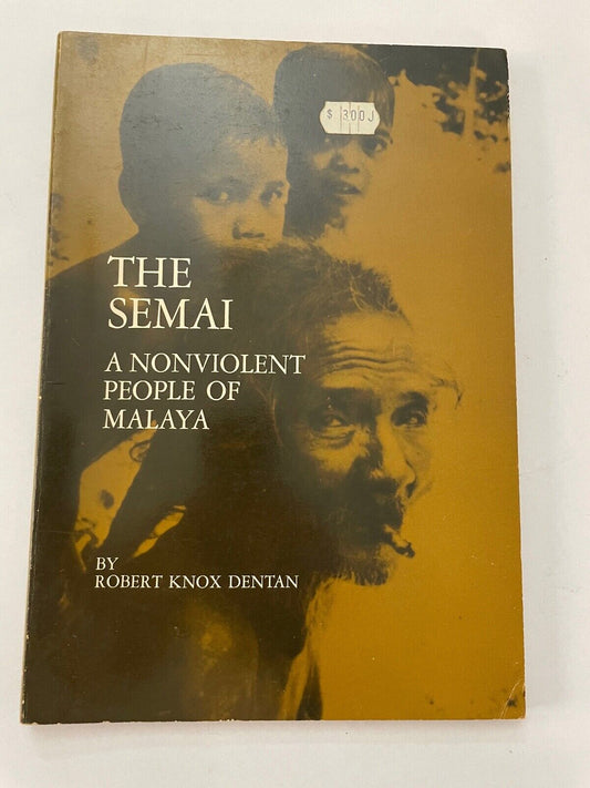 The Semai: A Nonviolent People of Malaya by Dentan, Robert Knox