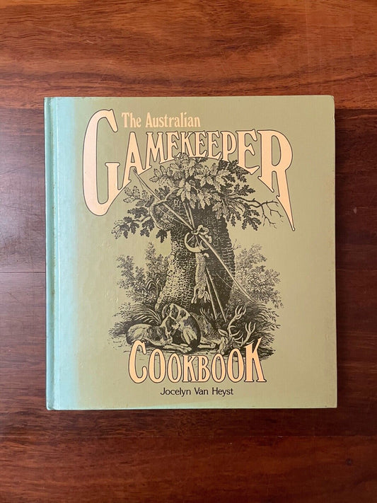 The Australian Gamekeeper Cookbook by Jocelyn Van Heyst