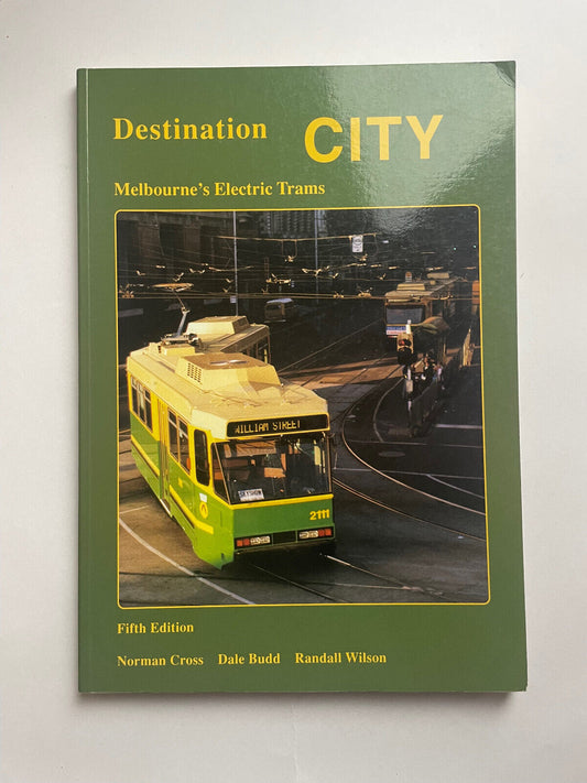 Destination City Melbourne’s Electric Trams 5th Ed Tramways Electric Railroads
