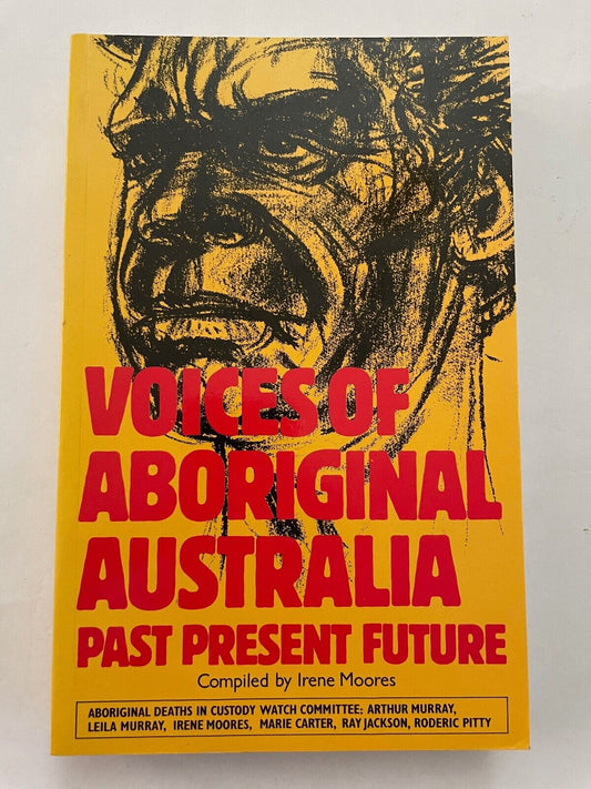 Voices of Aboriginal Australia: Past, present, future by Moores, Irene (ed)