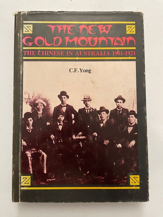 The new Gold Mountain: The Chinese in Australia 1901-1921 CF Yong 9780908046058