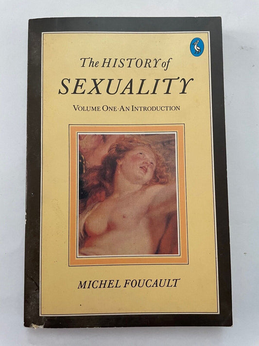 The history of Sexuality  - Volume 1 -an introduction - Michel Foucault 1984