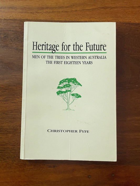Heritage for the Future - Men of the Trees in Western Australia - The First Eig
