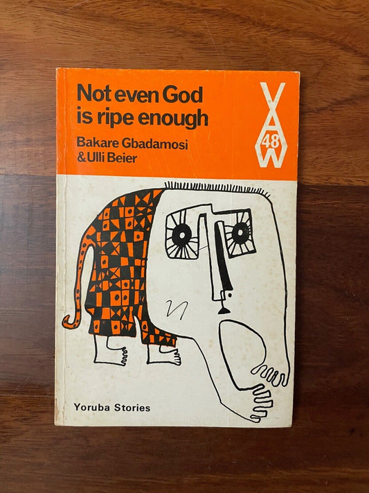 Not Even God Is Ripe Enough: Yoruba Stories (African Writers Series)