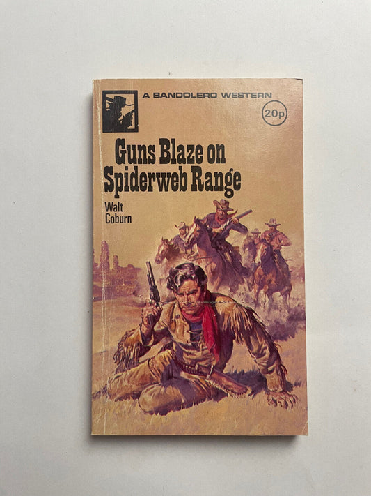 Guns Blaze on Spiderweb Range by Walt Coburn Bandalero Western
