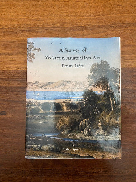 A Survey of Western Australian Art From 1696 by Arthur Spartalis, Hardcover 2008