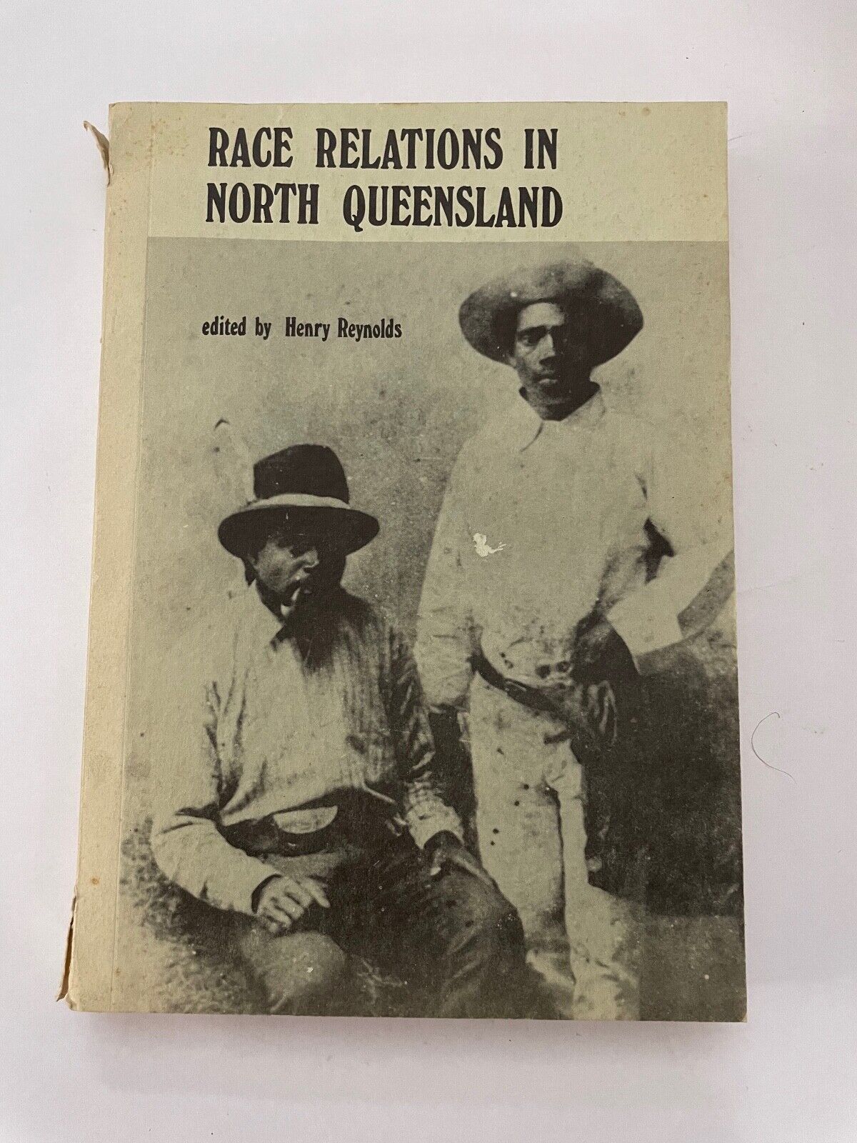 Race Relations in North Queensland Edited by Henry Reynolds