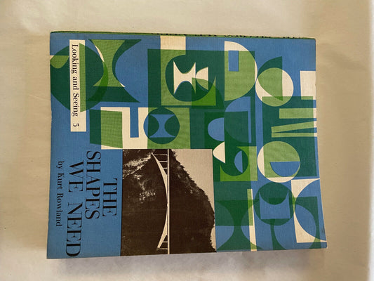 The Shapes We Need By Kurt Rowland 1964 Paperback Book