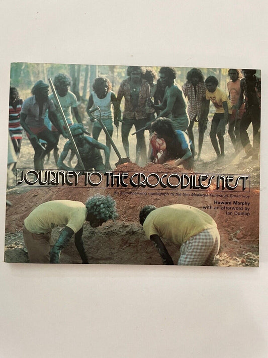 JOURNEY TO THE CROCODILE'S NEST [Morphy monograph] 'Madarrpa Funeral at Gurka'wy