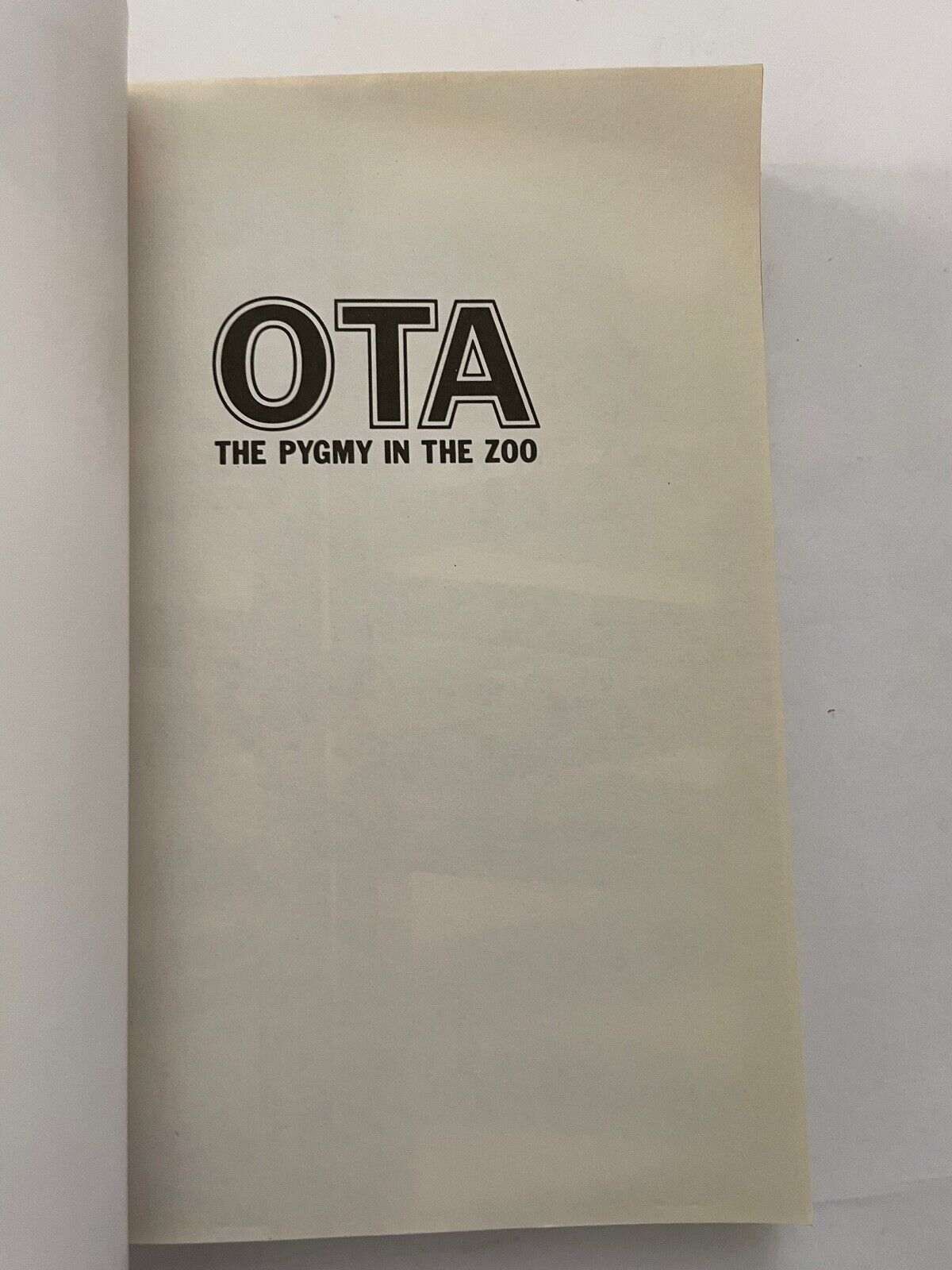 Ota Benga: the Pygmy in the Zoo: One Man's Degradation in Turn-of-the-Century...