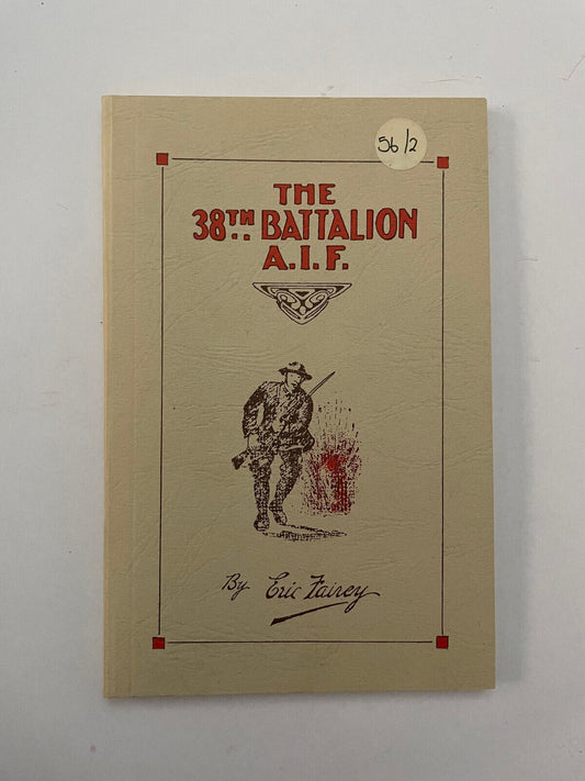 The 38th Battalion AIF The Story and Official History of the 38th Battalion AIF